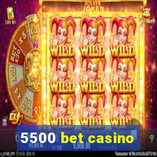 5500 bet casino